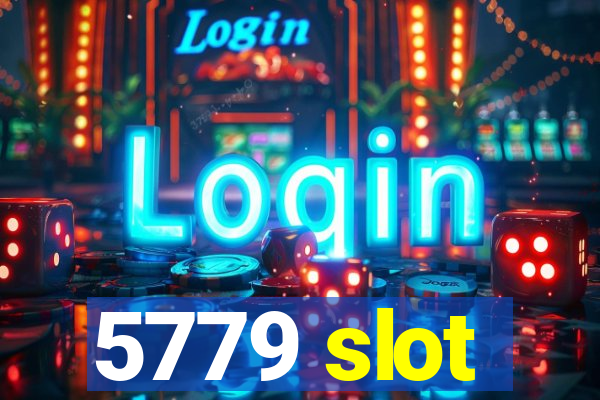 5779 slot